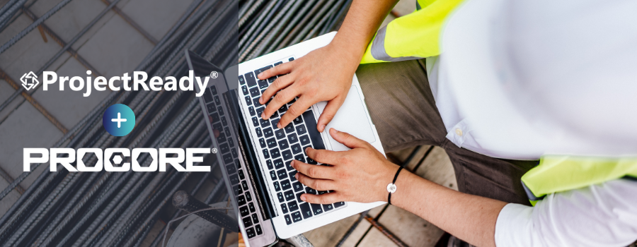 Procore Integration | Cloud Construction Management Software | Collaboration Through Integration | ProjectReady